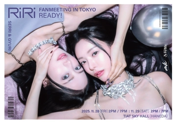 Dal☆Shabet のSerriと女優のGyuriが新ユニット「RiRi」を 11月1日に結成！ 【2025 RiRi FANMEETING IN TOKYO "READY!"】 日本初のFANMEETINGの開催に期待が高まる！