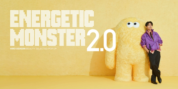 『ENERGETIC MONSTER 2.0』HIRO ODAGIRI BEAUTY SELECTED POP UP
