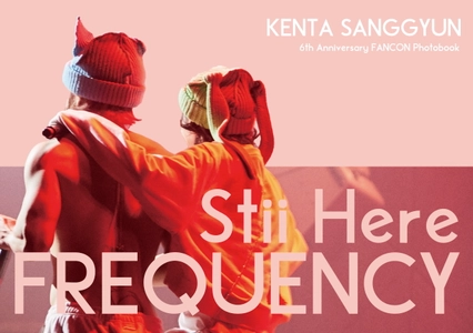 SANGGYUN入隊前ラストの ソウル公演の模様をおさめたフォトブック　 KENTA SANGGYUN 6th Anniversary FANCON Photobook “Still Here FREQUENCY”発売決定！！ 感謝の気持ちを込めた直筆メッセージカード付きVer.も！